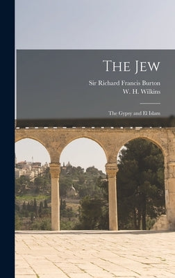 The Jew; The Gypsy and El Islam by Burton, Richard Francis