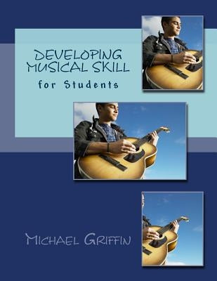 Developing Musical Skill: for Secondary School Students by Griffin, Michael
