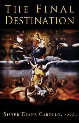 The Final Destination by Carollo, Sister Diane