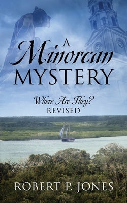 A Minorcan Mystery: Where Are They? Revised by Jones, Robert