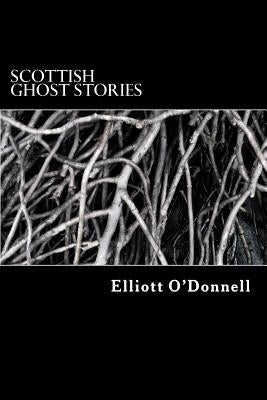 Scottish Ghost Stories by O'Donnell, Elliott
