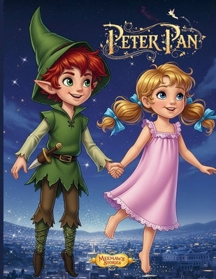 Peter Pan: A Magical Adventure in Neverland An Illustrated Bedtime Story of Friendship, Bravery & Imagination for Kids Ages 3-6 by Stories, Meemaw's