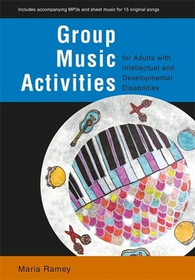 Group Music Activities for Adults with Intellectual and Developmental Disabilities by Ramey, Maria
