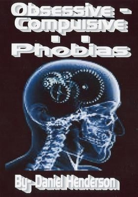 obessive- compulsive--phobias by Henderson, Rodney Lee