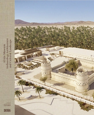 Al Ain Museum: Archaeology, Architecture and Cultural Landscape by Sheehan, Peter