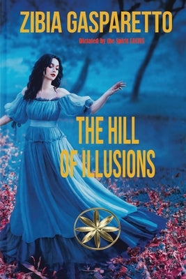 The Hill Of Illusions by Gasparetto, Zibia