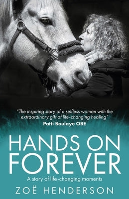 Hands On Forever: A story of life-changing moments by Henderson, Zoe
