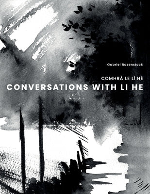 Conversations with Li He: Comhrá Le LÍ Hè by Rosenstock, Gabriel