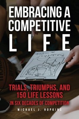Embracing a Competitive Life by Hopkins, Michael J.