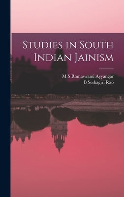 Studies in South Indian Jainism by Ramaswami Ayyangar, M. S.