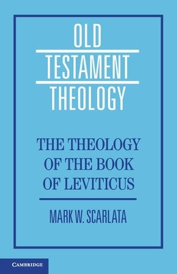 The Theology of the Book of Leviticus by Scarlata, Mark W.