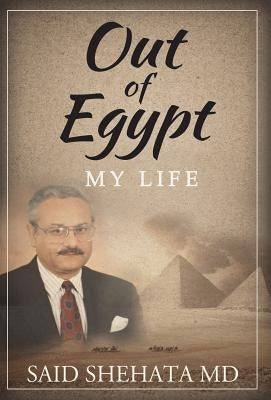Out Of Egypt: My Life by Shehata, Said