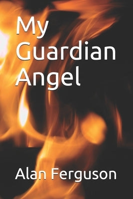 My Guardian Angel by Ferguson, Alan