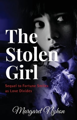 The Stolen Girl: Sequel to Fortune Smiles as Love Divides by Nyhon, Margaret