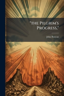 "the Pilgrim's Progress," by Bunyan, John