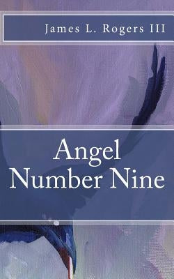 Angel Number Nine by Rogers, James L., III