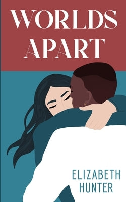 Worlds Apart: A Novella by Hunter, Elizabeth