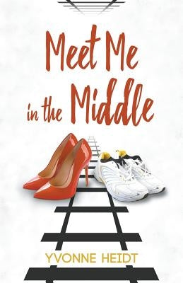 Meet Me in the Middle by Heidt, Yvonne