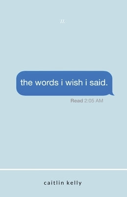 The words i wish i said by Kelly, Caitlin