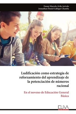 Ludificación como estrategia de reforzamiento del aprendizaje de la potenciación de números racional by Ávila Arévalo, Danny Marcelo