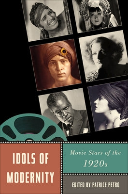 Idols of Modernity: Movie Stars of the 1920s by Petro, Patrice