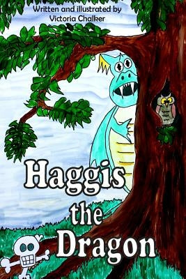 Haggis the dragon: Haggis the dragon picture book 1 by Chalker, Victoria
