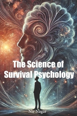 The Science of Survival Psychology by Nagar, Nir