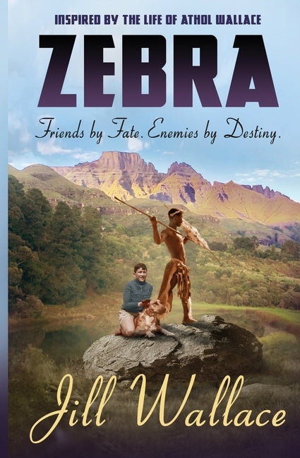 Zebra: Friends by Fate. Enemies by Destiny by Wallace, Jill