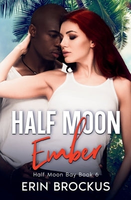 Half Moon Ember: An Opposites Attract Beach Romance by Brockus, Erin