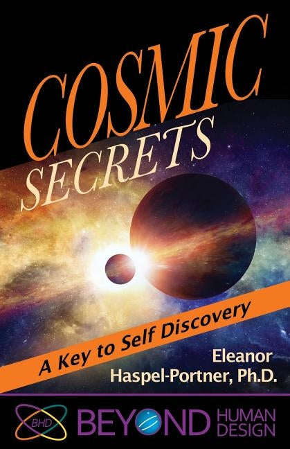 Cosmic Secrets: A Key to Self Discover by Haspel-Portner Ph. D., Eleanor