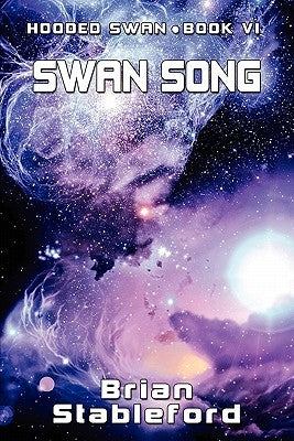 Swan Song: Hooded Swan, Book Six by Stableford, Brian