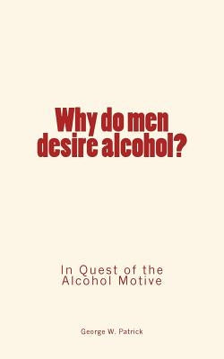 Why do men desire alcohol?: In Quest of the Alcohol Motive by Gaule, Justus