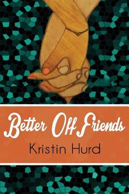 Better Off Friends by Hurd, Kristin