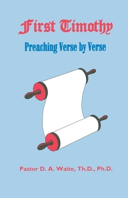 First Timothy, Preaching Verse by Verse by Waite, Th D.