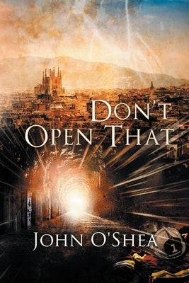 Don't Open That by O'Shea, John