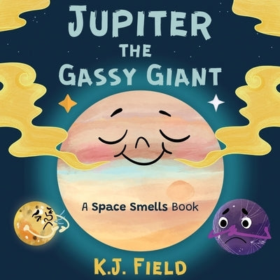 Jupiter the Gassy Giant: A Funny Solar System Book for Kids about the Chemistry of Planet Jupiter by Field, K. J.