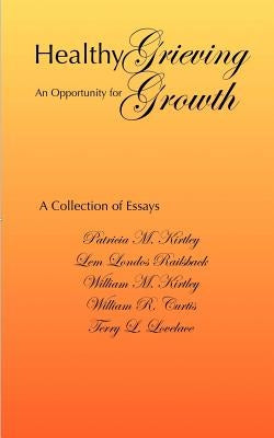 Healthy Grieving: An Opportunity for Growth by Railsback, Lem Londos