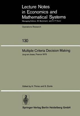 Multiple Criteria Decision Making: Proceedings of a Conference Jouy-En-Josas, France May 21-23, 1975 by Thiriez, H.