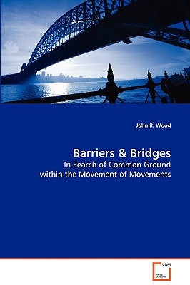 Barriers & Bridges by Wood, John R.