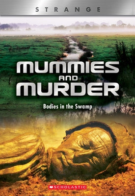 Mummies and Murder (X Books: Strange): Bodies in the Swamp by Grace, N. B.