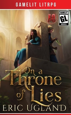 On a Throne of Lies by Ugland, Eric