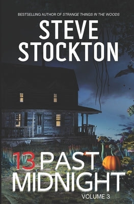 13 Past Midnight: Volume 3 by Stockton, Steve