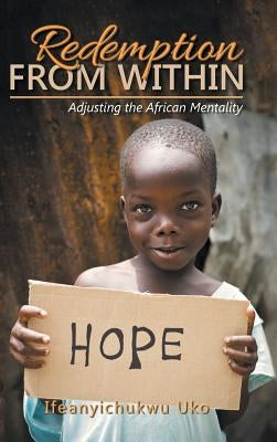 Redemption from Within: Adjusting the African Mentality by Uko, Ifeanyichukwu Uko