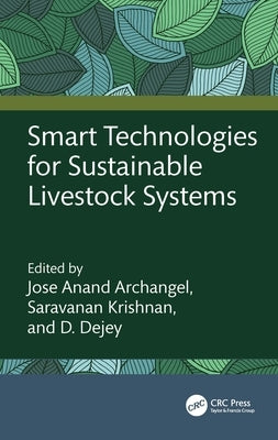 Smart Technologies for Sustainable Livestock Systems by Anand Archangel, Jose