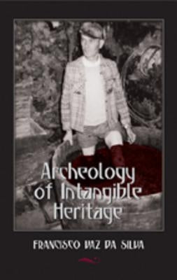 Archeology of Intangible Heritage by Dundes, Carolyn
