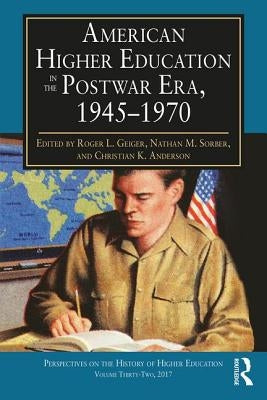 American Higher Education in the Postwar Era, 1945-1970 by Geiger, Roger L.