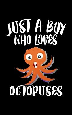 Just A Boy Who Loves Octopuses: Animal Nature Collection by Marcus, Marko