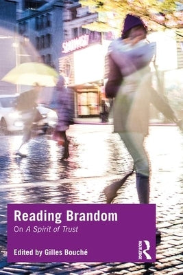 Reading Brandom: On a Spirit of Trust by Bouch?, Gilles