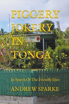Piggery Jokery In Tonga by Sparke, Andrew