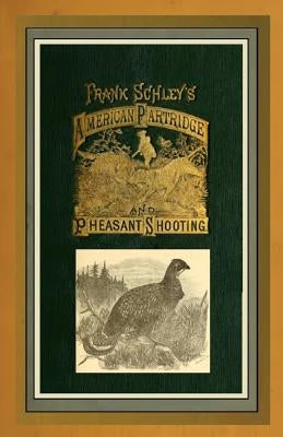 American Partridge & Pheasant Shooting by Schley, Frank